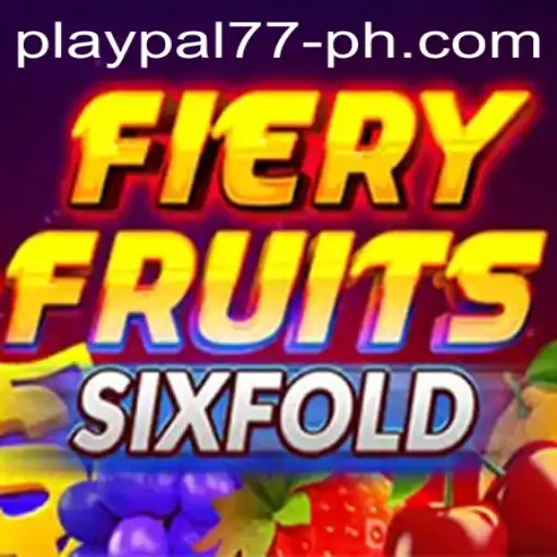 Discover the Excitement of FieryFruitsSixFold with 'Play Pal77'